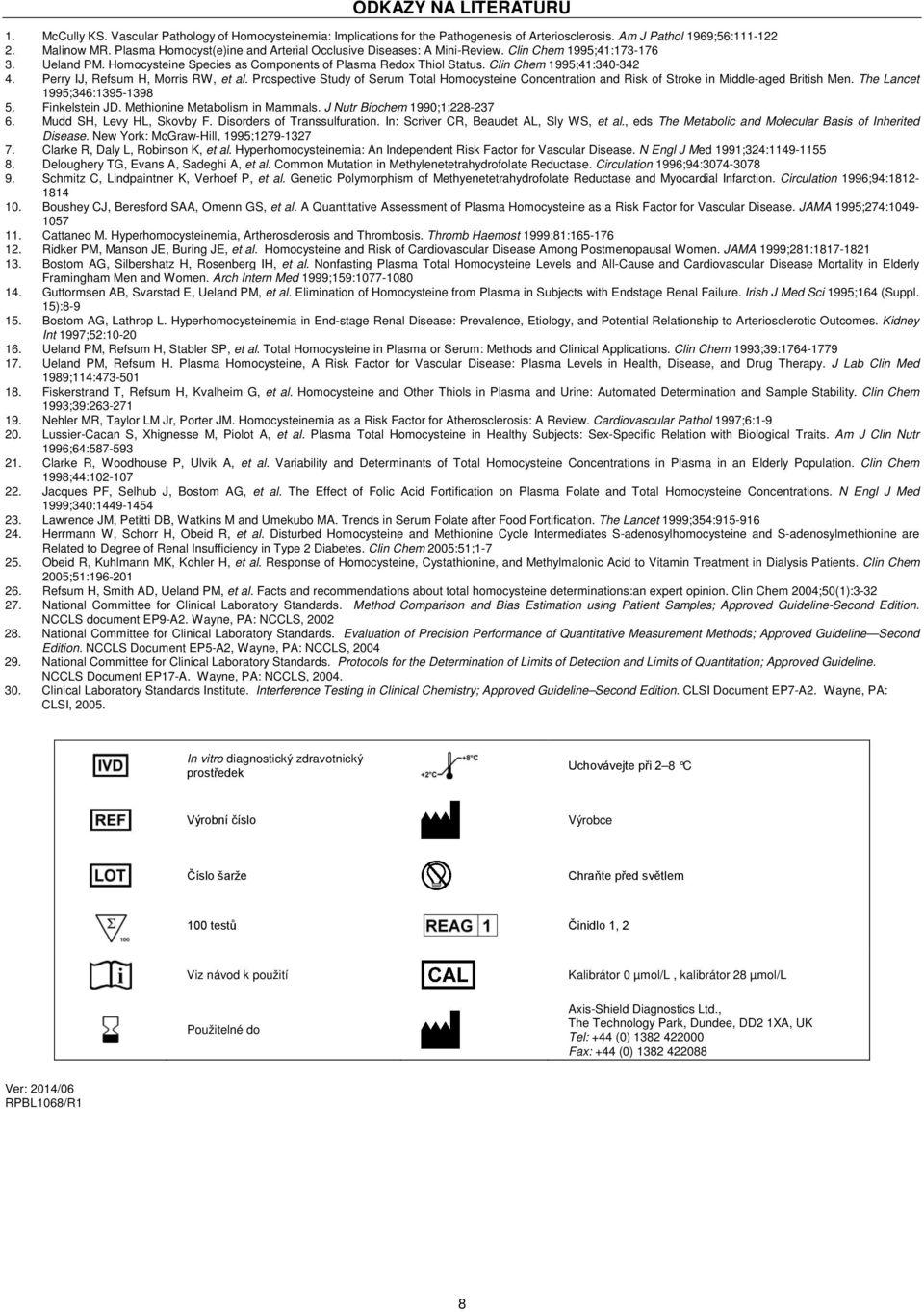 Clin Chem 1995;41:340-342 4. Perry IJ, Refsum H, Morris RW, et al. Prospective Study of Serum Total Homocysteine Concentration and Risk of Stroke in Middle-aged British Men.