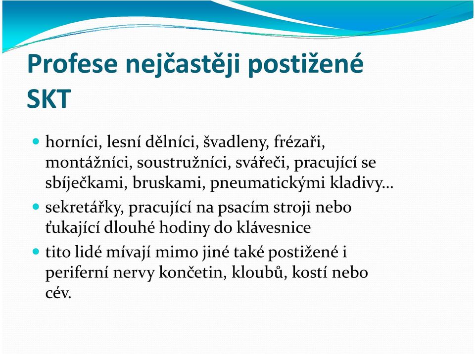 sekretářky, pracující na psacím stroji nebo ť kjíí dl hé h di d klá i ťukající dlouhé hodiny