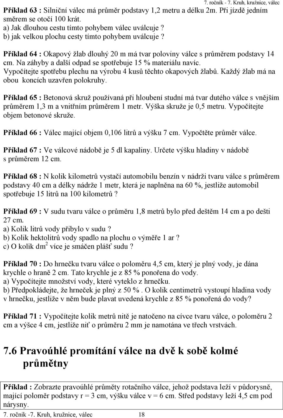 Vypočítejte spotřebu plechu na výrobu 4 kusů těchto okapových žlabů. Každý žlab má na obou koncích uzavřen polokruhy.