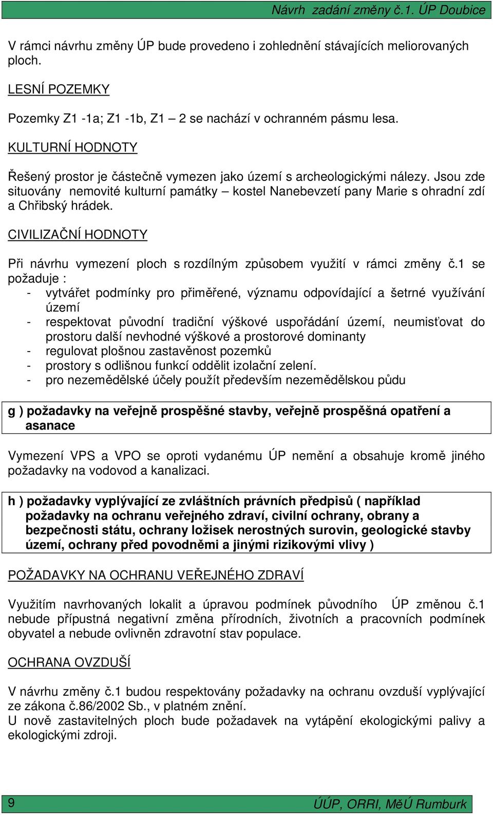 CIVILIZAČNÍ HODNOTY Při návrhu vymezení ploch s rozdílným způsobem využití v rámci změny č.