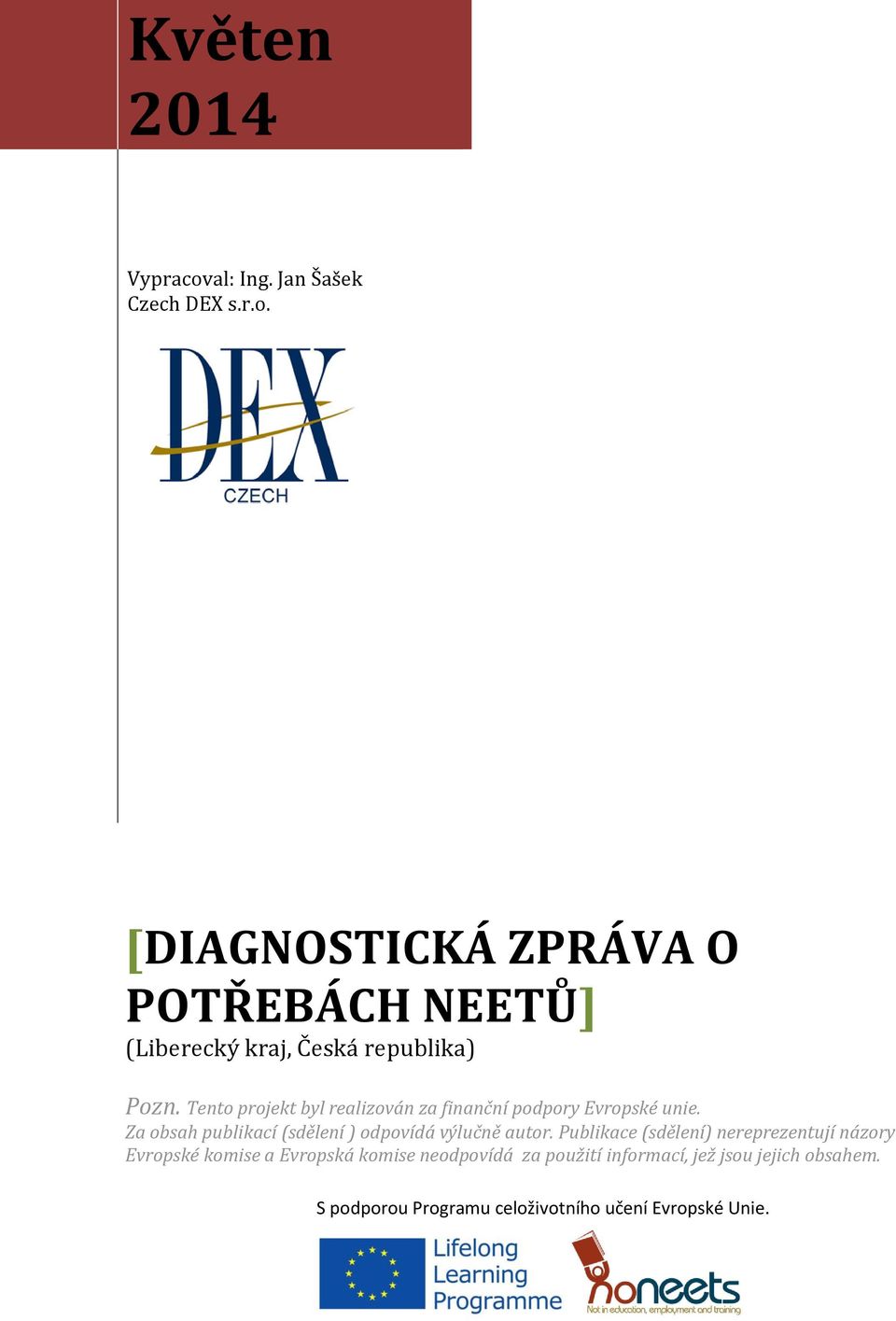 [DIAGNOSTICKÁ ZPRÁVA O POTŘEBÁCH NEETŮ] (Liberecký kraj, Česká republika) Pozn.