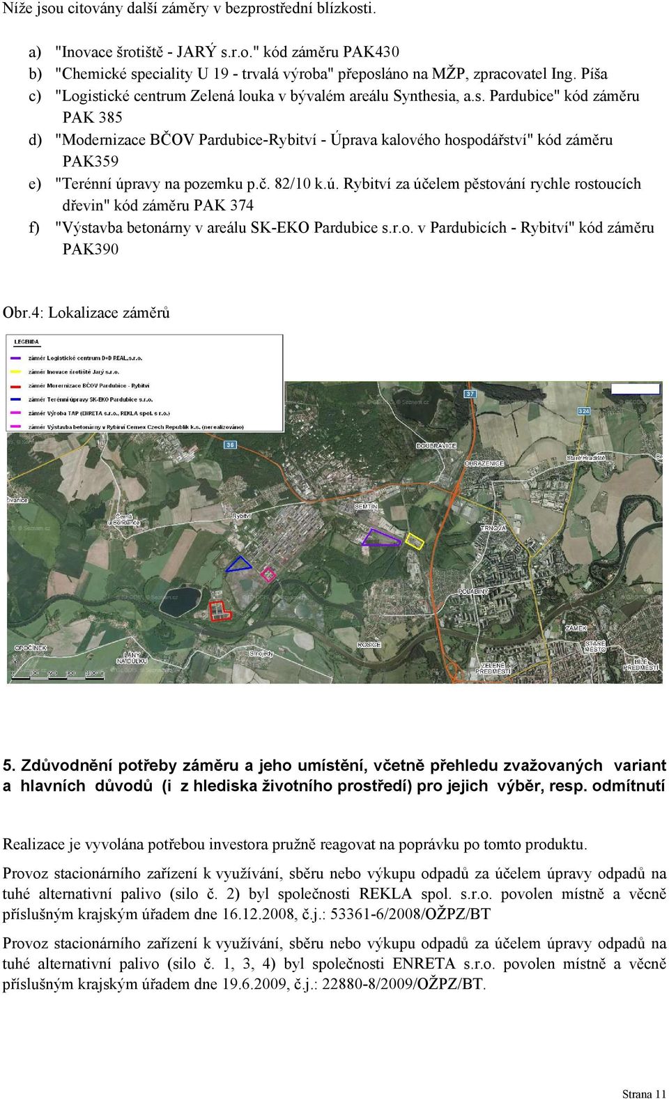 č. 82/10 k.ú. Rybitví za účelem pěstování rychle rostoucích dřevin" kód záměru PAK 374 f) "Výstavba betonárny v areálu SK-EKO Pardubice s.r.o. v Pardubicích - Rybitví" kód záměru PAK390 Obr.