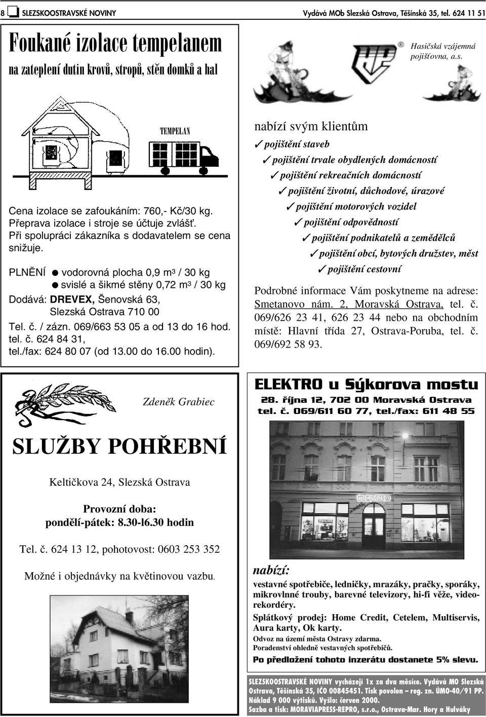 PLNùNÍ vodorovná plocha 0,9 m 3 / 30 kg svislé a ikmé stûny 0,72 m 3 / 30 kg Dodává: DREVEX, enovská 63, Slezská Ostrava 710 00 Tel. ã. / zázn. 069/663 53 05 a od 13 do 16 hod. tel. ã. 624 84 31, tel.