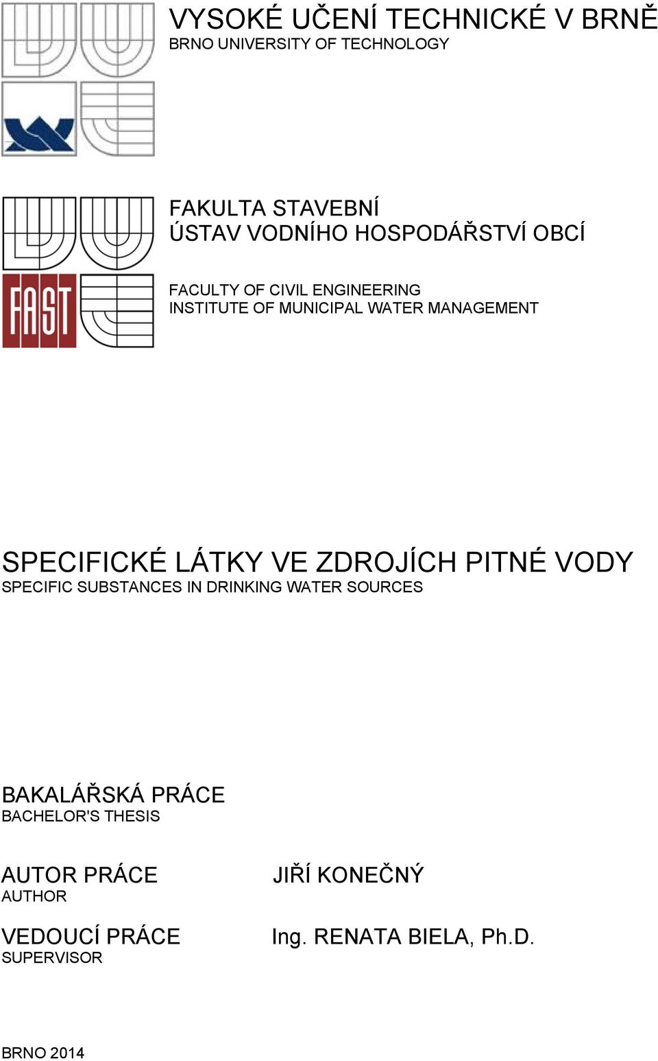 LÁTKY VE ZDROJÍCH PITNÉ VODY SPECIFIC SUBSTANCES IN DRINKING WATER SOURCES BAKALÁŘSKÁ PRÁCE