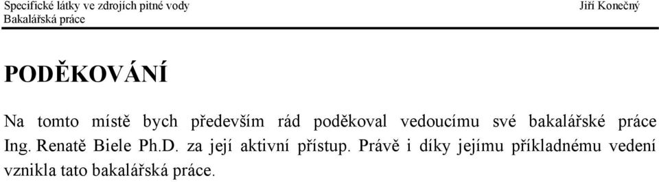 Renatě Biele Ph.D. za její aktivní přístup.