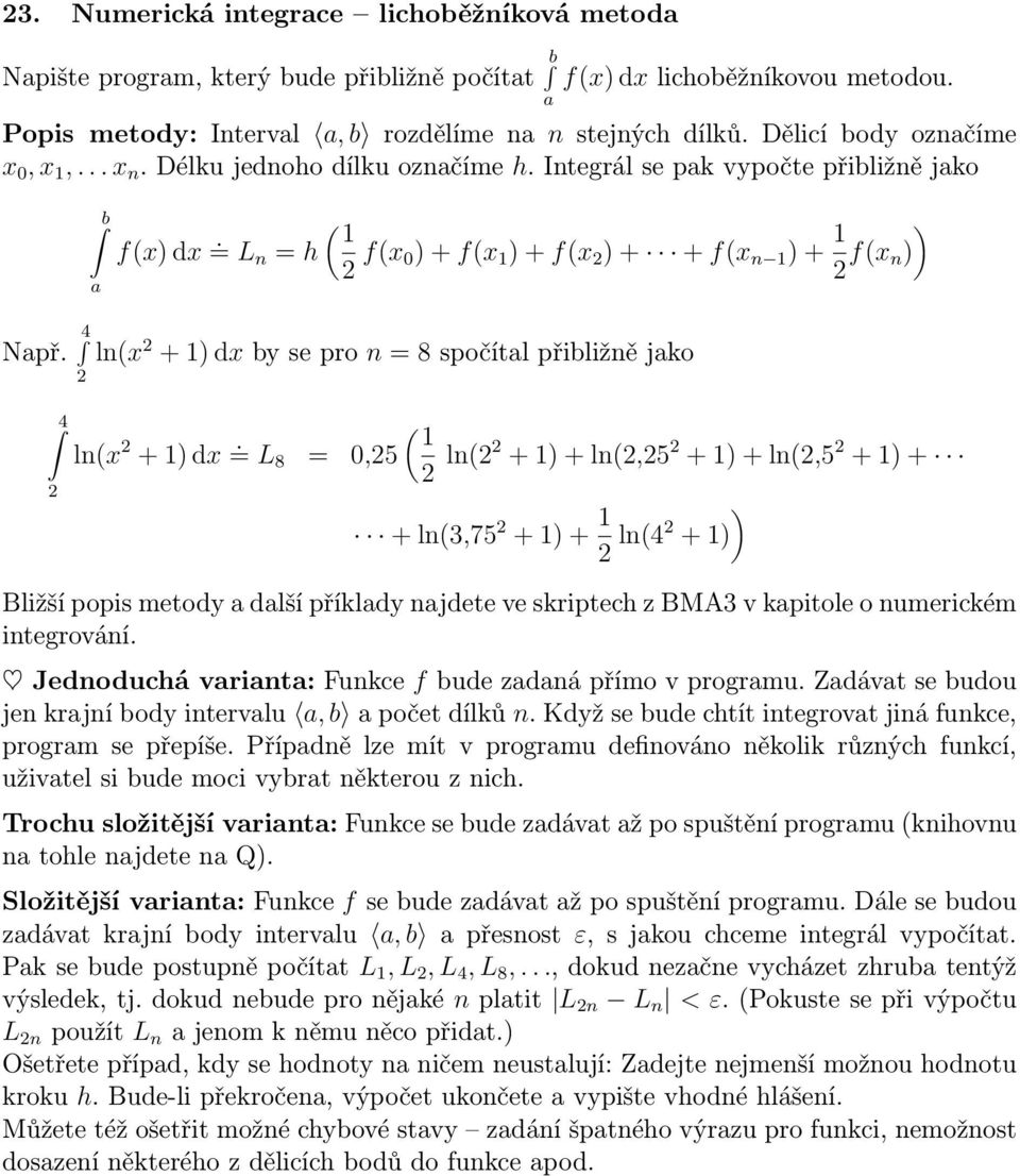 4 ln(x 2 + 1) dx by se pro n = 8 spočítal přibližně jako 4 2 2 ln(x 2 + 1) dx.