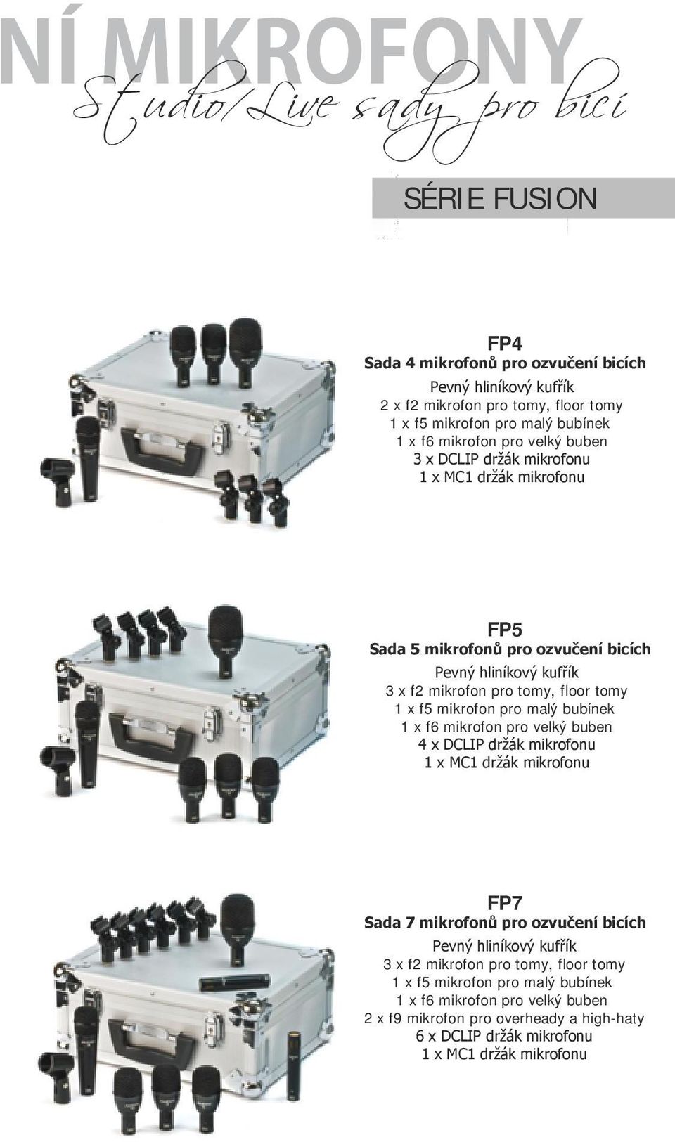 f5 mikrofon pro malý bubínek 1 x f6 mikrofon pro velký buben 4 x DCLIP držák mikrofonu 1 x MC1 držák mikrofonu FP7 Sada 7 mikrofonů pro ozvučení bicích Pevný hliníkový kufřík 3 x f2