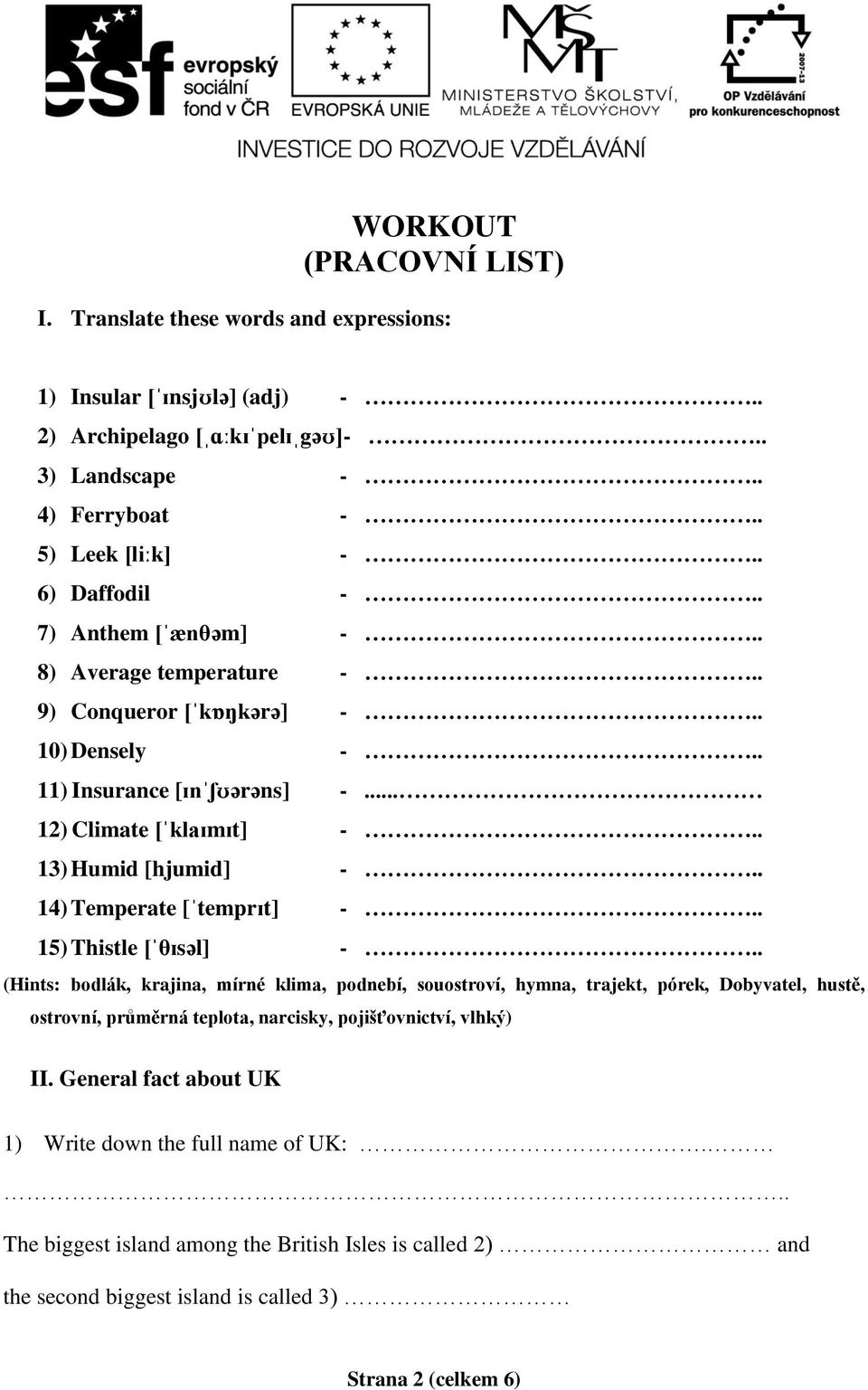 . 14) Temperate [ˈtemprɪt] -.. 15) Thistle [ˈθɪsəl] -.