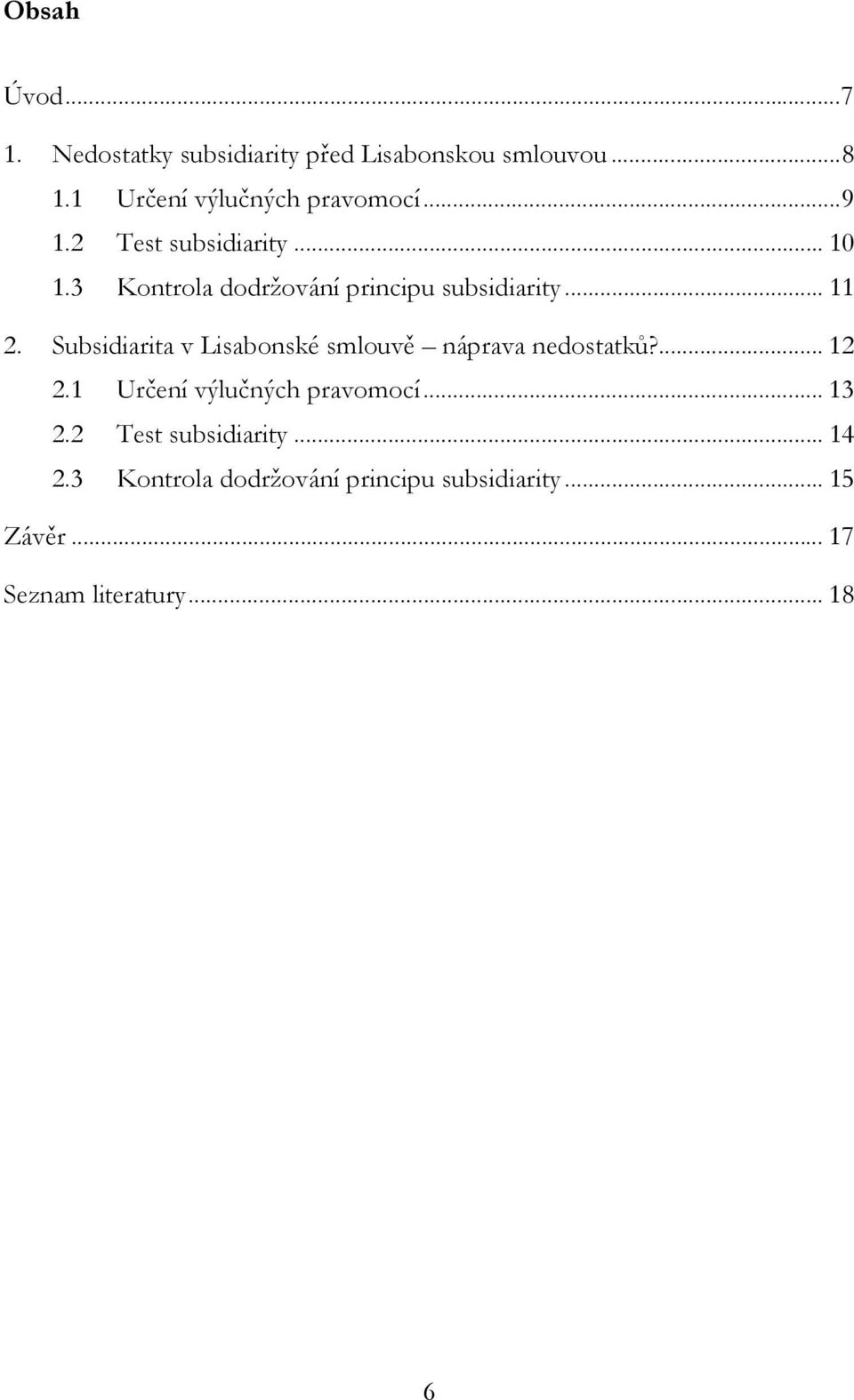 3 Kontrola dodržování principu subsidiarity... 11 2.