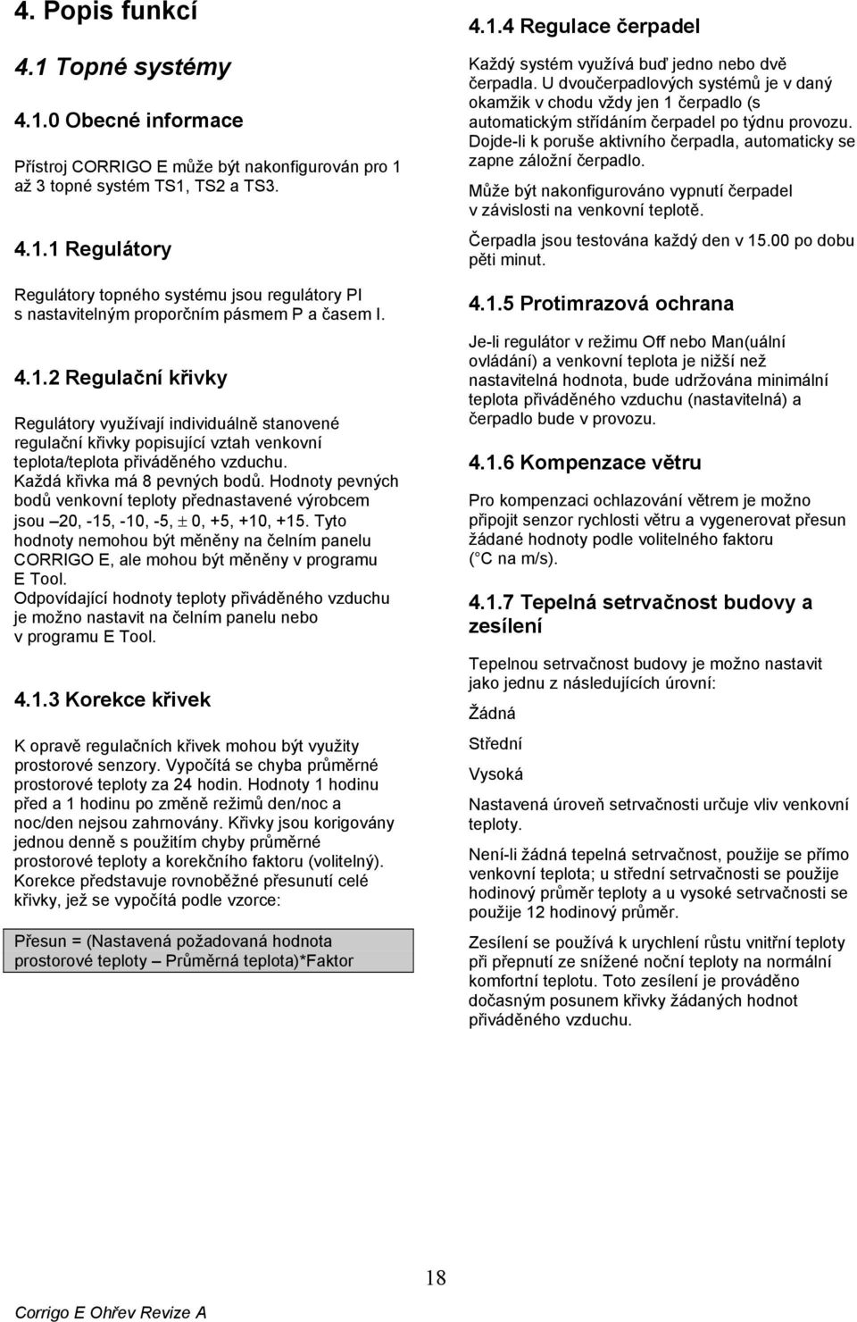 Hodnoty pevných bodů venkovní teploty přednastavené výrobcem jsou 20, -15, -10, -5, ± 0, +5, +10, +15.