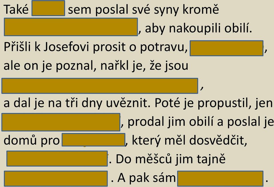 útok na Egypt, a dal je na tři dny uvěznit.