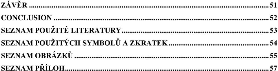 .. 53 SEZNAM POUŢITÝCH SYMBOLŮ A