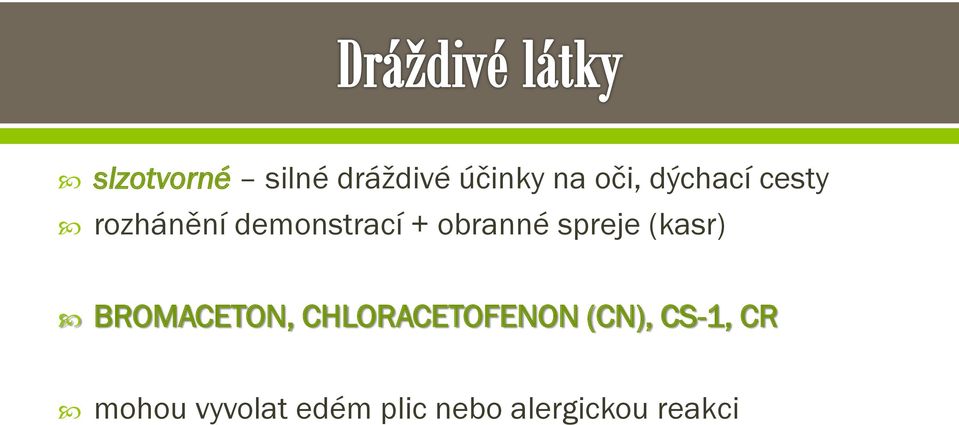 spreje (kasr) BROMACETON, CHLORACETOFENON (CN),