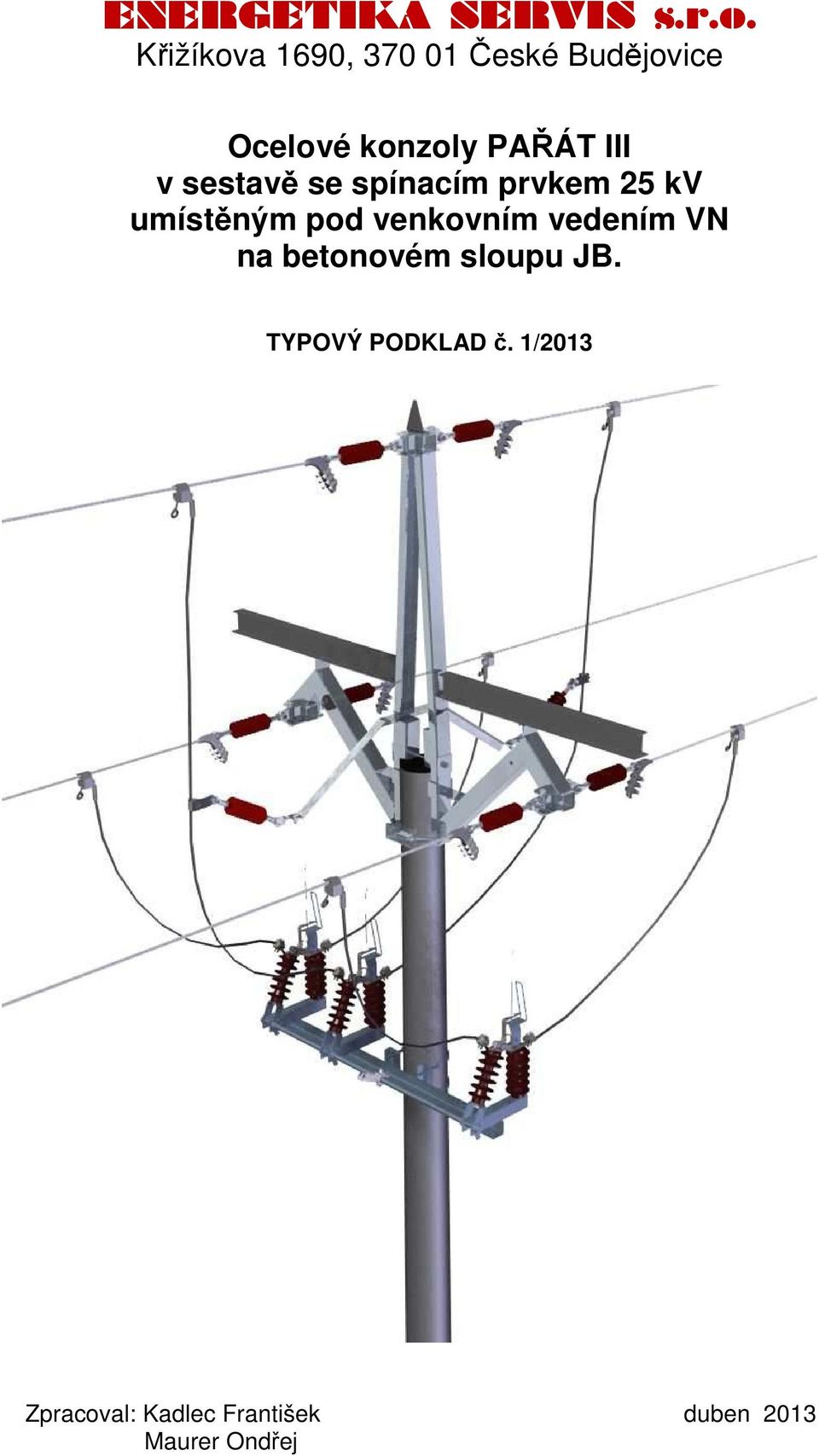 v sestavě se spínacím prvkem 25 kv umístěným pod venkovním