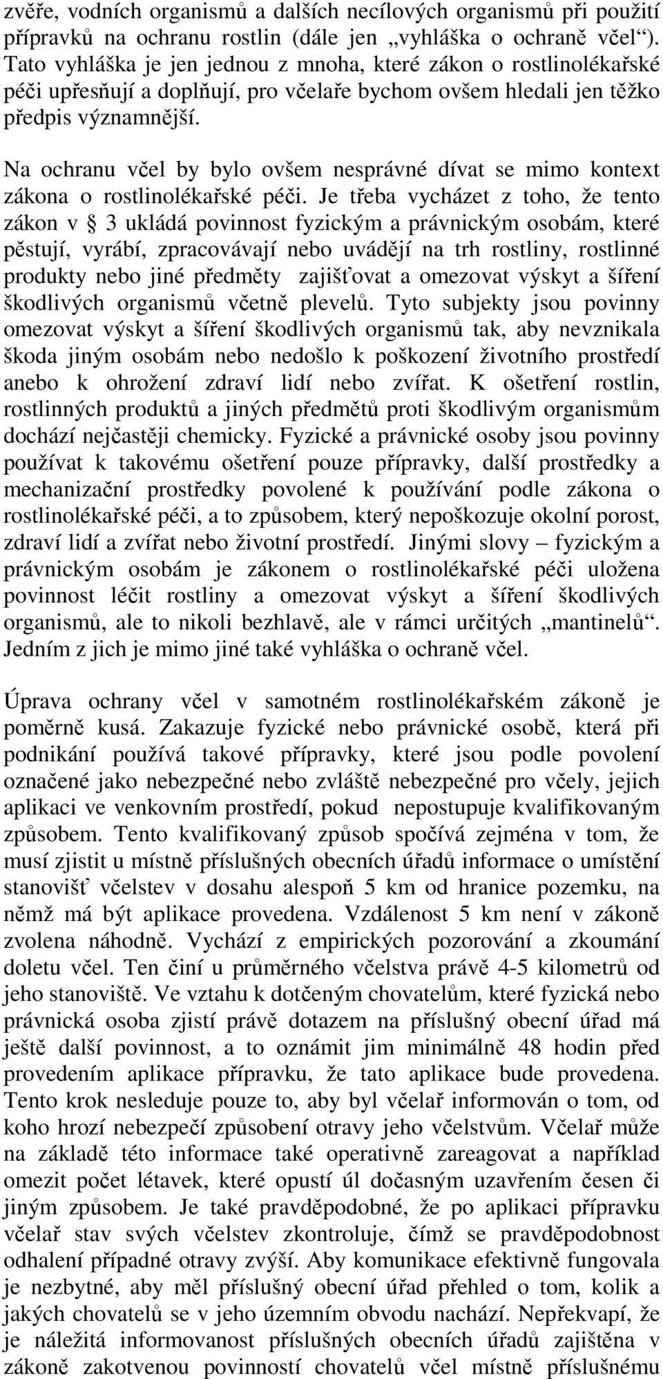 Na ochranu včel by bylo ovšem nesprávné dívat se mimo kontext zákona o rostlinolékařské péči.