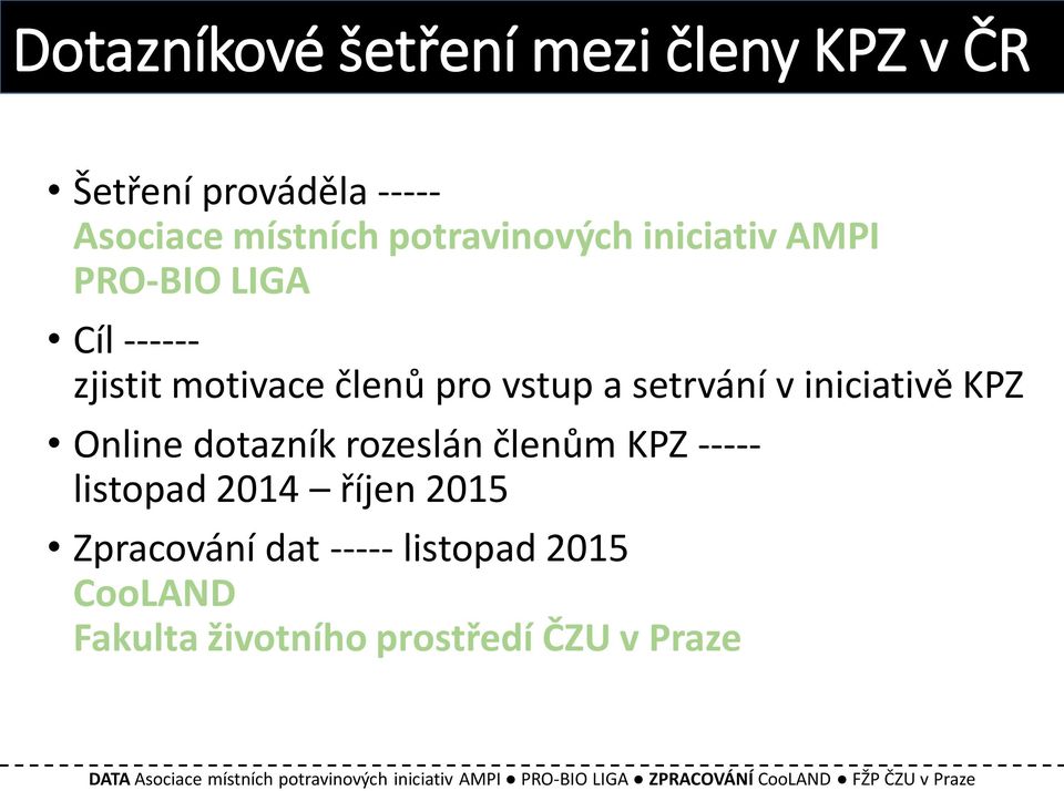 členům KPZ ----- listopad 2014 říjen 2015 Zpracování dat ----- listopad 2015 CooLAND Fakulta životního