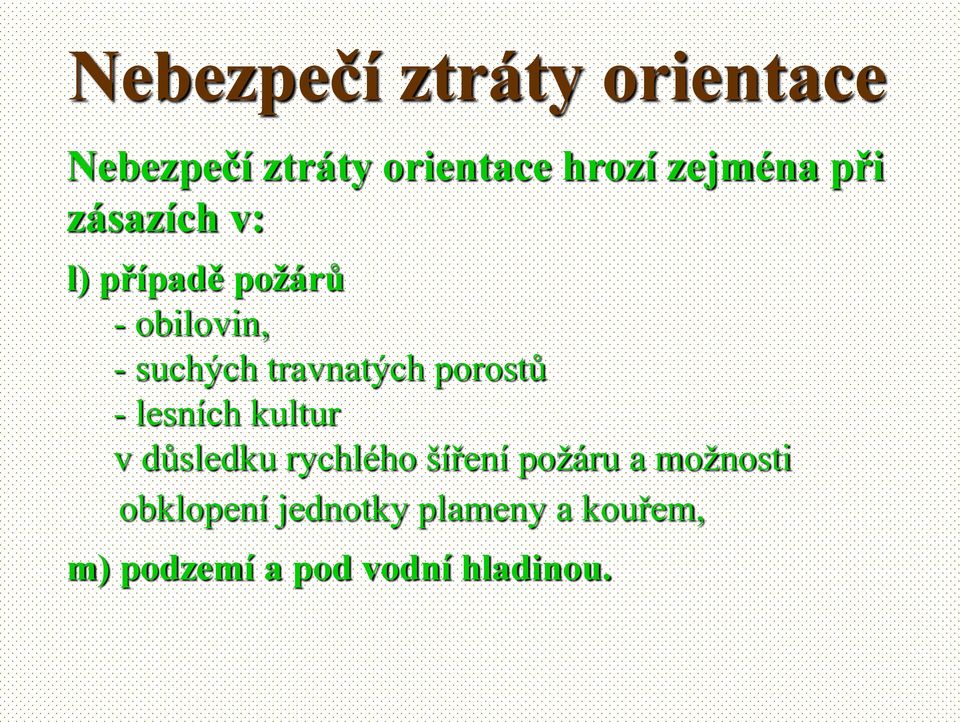 lesních kultur v důsledku rychlého šíření požáru a možnosti