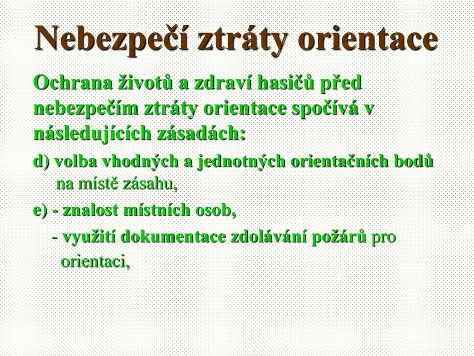 a jednotných orientačních bodů na místě zásahu, e) - znalost