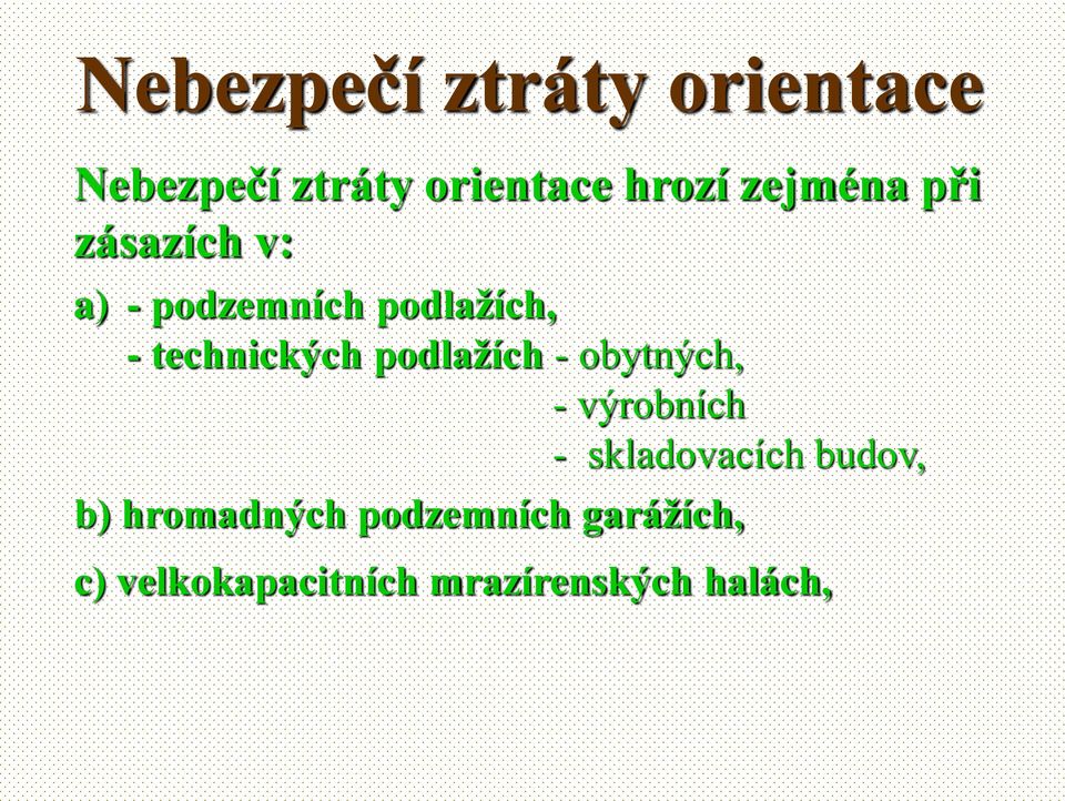 obytných, - výrobních - skladovacích budov, b) hromadných