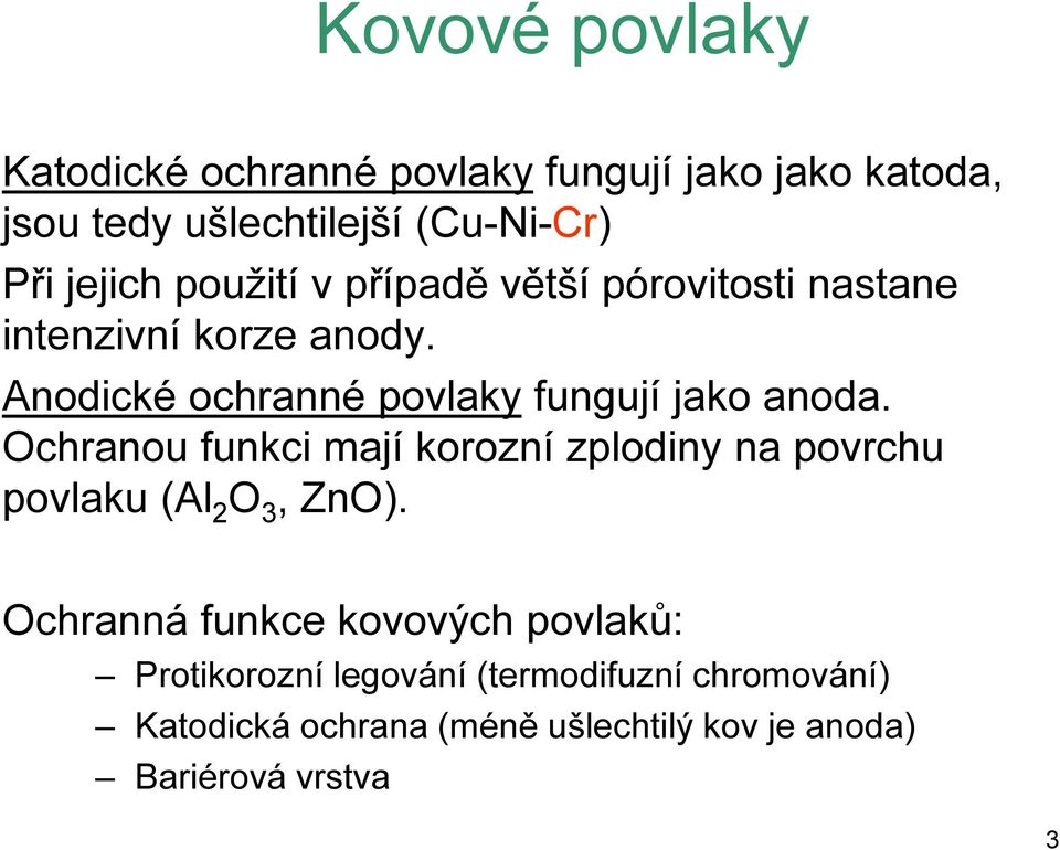 Anodické ochranné povlaky fungují jako anoda.