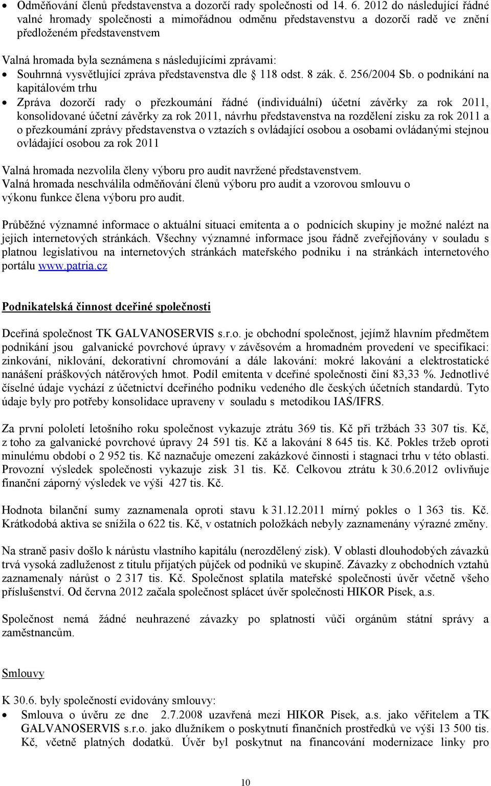 Souhrnná vysvětlující zpráva představenstva dle 118 odst. 8 zák. č. 256/2004 Sb.