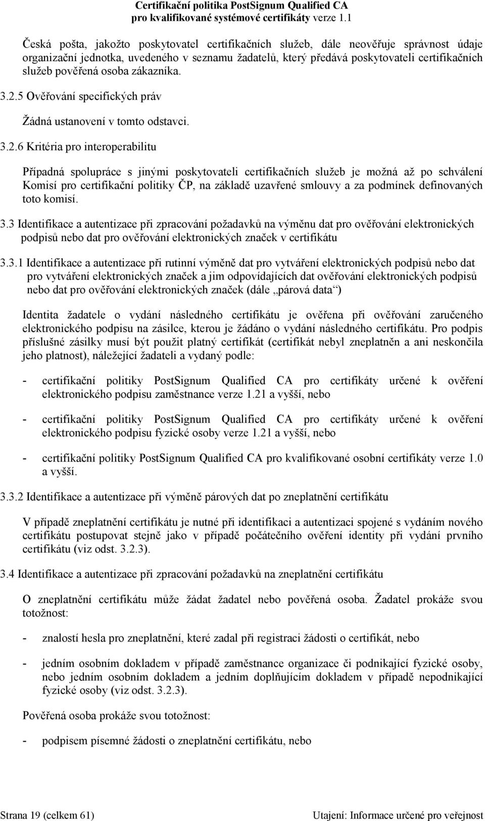 5 Ověřování specifických práv Žádná ustanovení v tomto odstavci. 3.2.