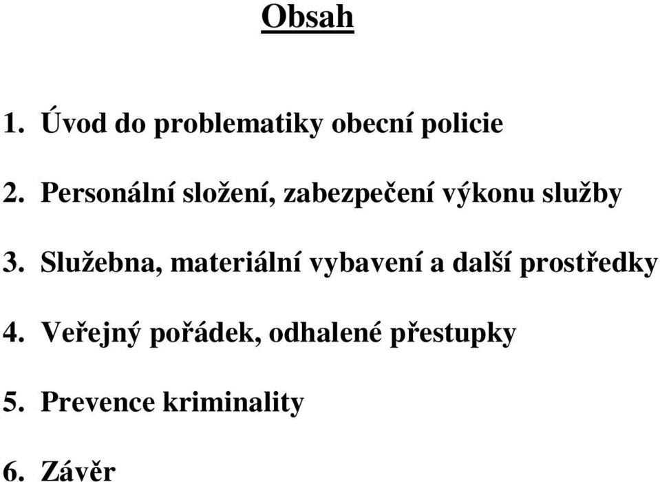 Služebna, materiální vybavení a další prostředky 4.