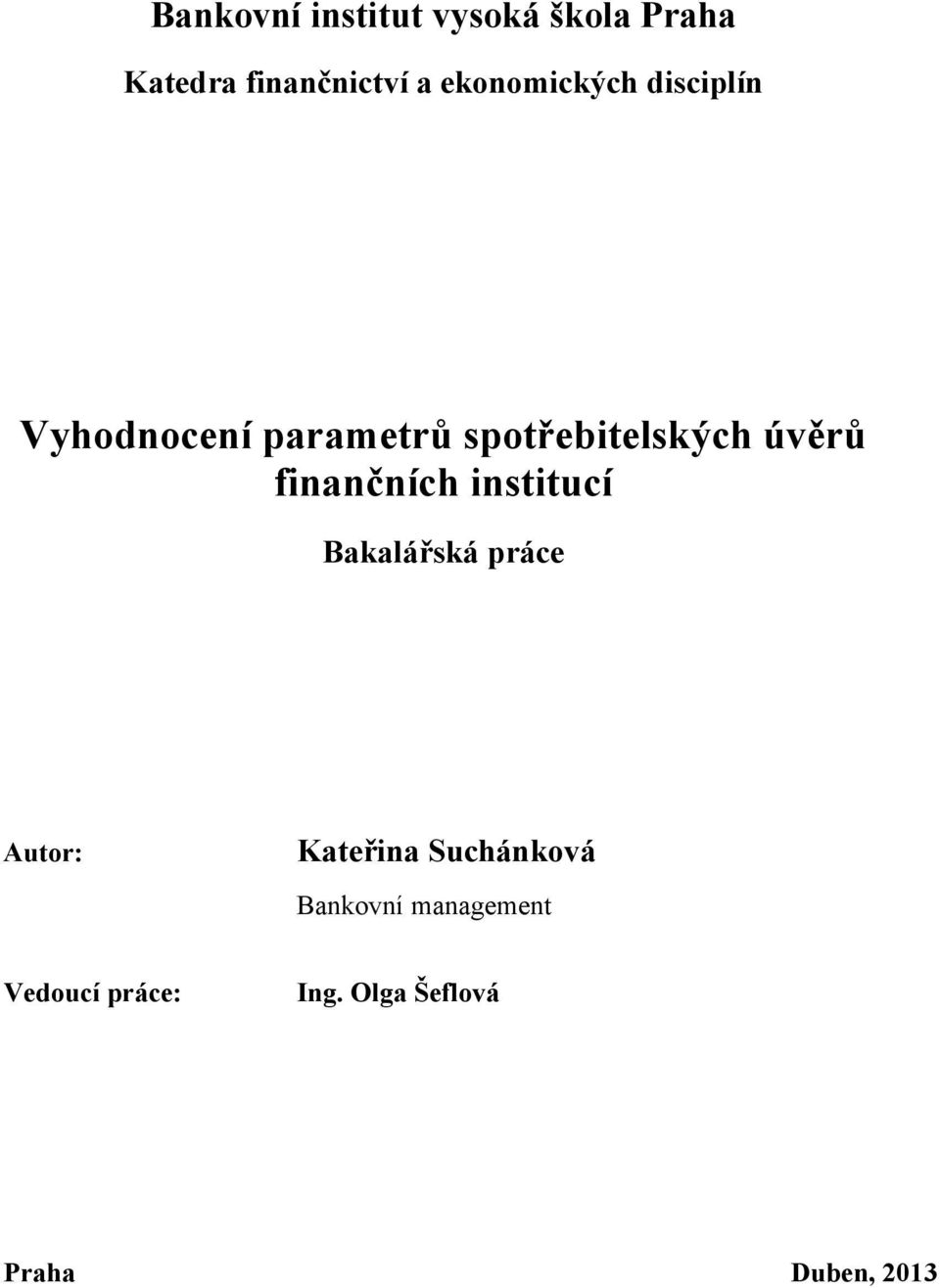 úvěrů finančních institucí Bakalářská práce Autor: Kateřina