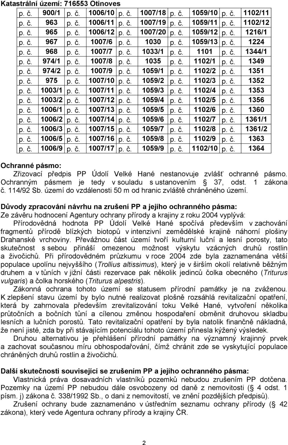 č. 974/2 p. č. 1007/9 p. č. 1059/1 p. č. 1102/2 p. č. 1351 p. č. 975 p. č. 1007/10 p. č. 1059/2 p. č. 1102/3 p. č. 1352 p. č. 1003/1 p. č. 1007/11 p. č. 1059/3 p. č. 1102/4 p. č. 1353 p. č. 1003/2 p.