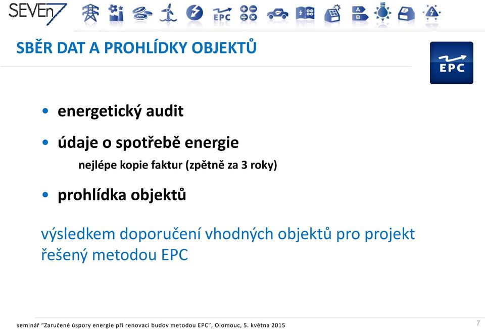 výsledkem doporučení vhodných objektů pro projekt řešený š ýmetodou EPC