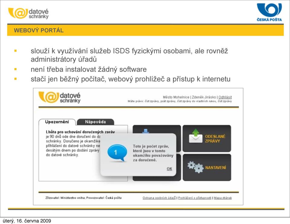 úřadů není třeba instalovat žádný software stačí