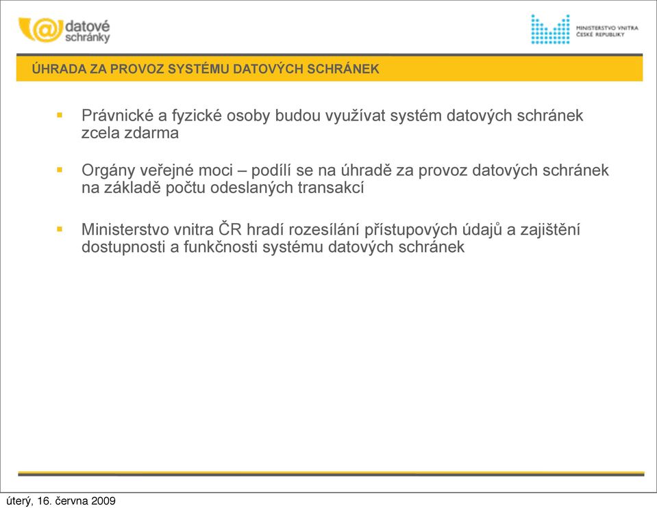 datových schránek na základě počtu odeslaných transakcí Ministerstvo vnitra ČR hradí