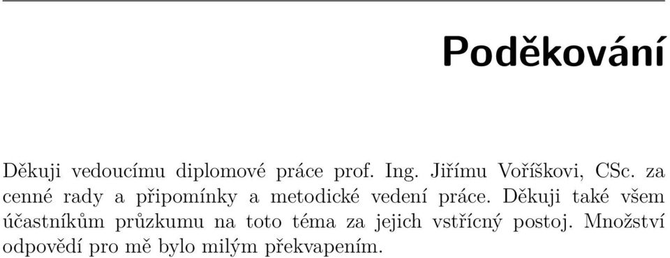 za cenné rady a připomínky a metodické vedení práce.