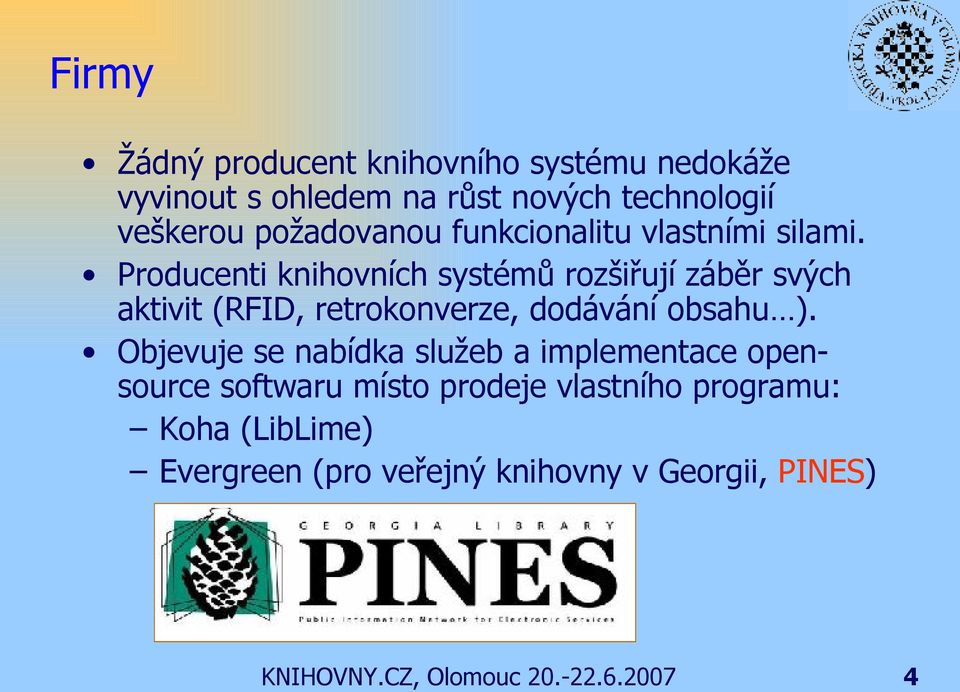 Producenti knihovních systémů rozšiřují záběr svých aktivit (RFID, retrokonverze, dodávání obsahu ).