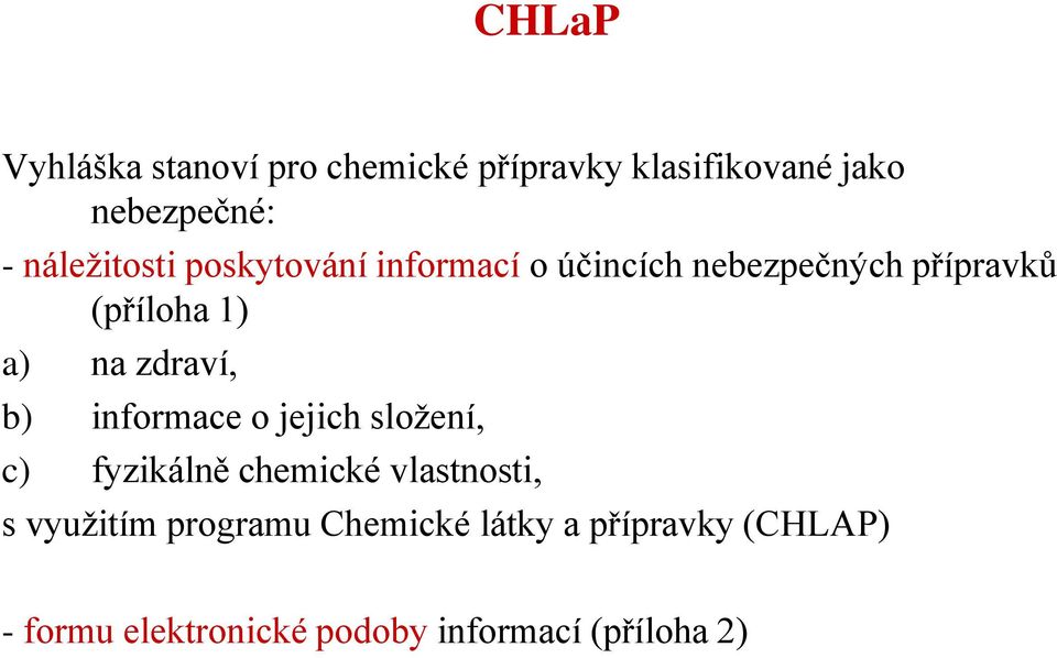 zdraví, b) informace o jejich složení, c) fyzikálně chemické vlastnosti, s využitím