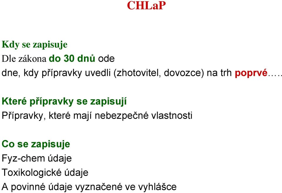 . Které přípravky se zapisují Přípravky, které mají nebezpečné