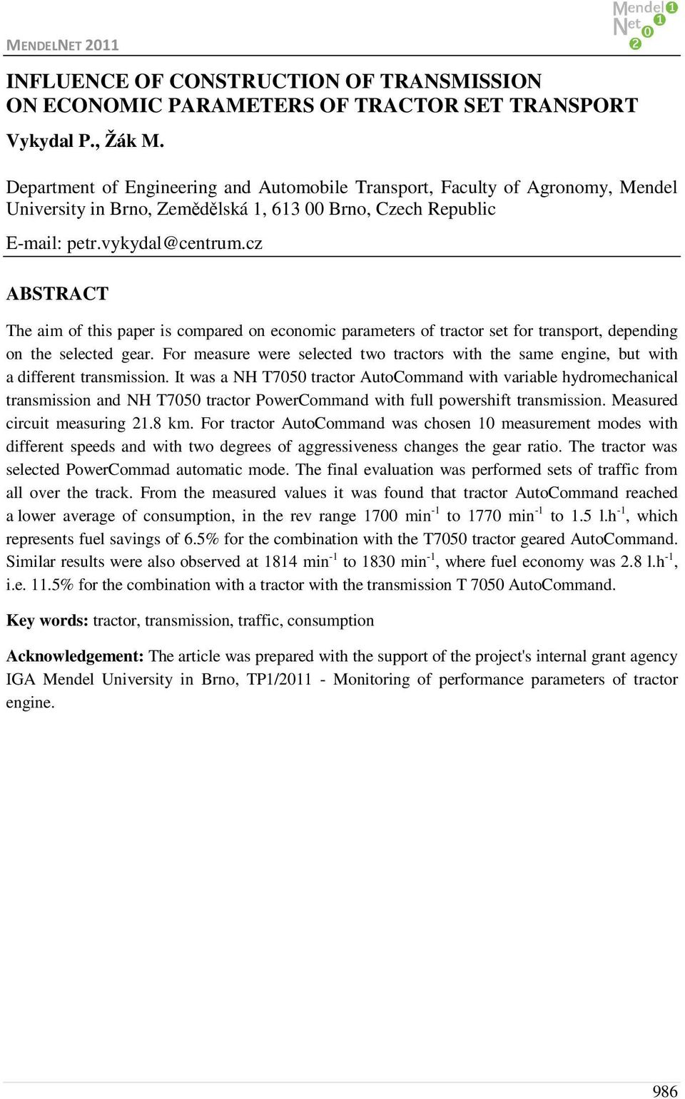 cz ABSTRACT The aim of this paper is compared on economic parameters of tractor set for transport, depending on the selected gear.