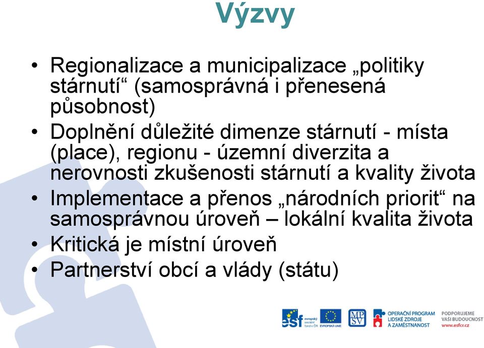 nerovnosti zkušenosti stárnutí a kvality života Implementace a přenos národních priorit na