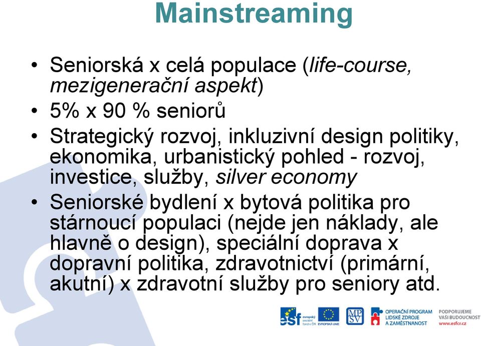 economy Seniorské bydlení x bytová politika pro stárnoucí populaci (nejde jen náklady, ale hlavně o