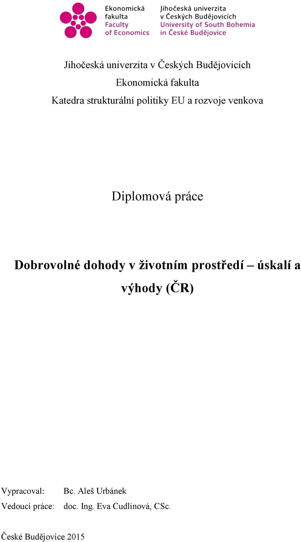 dohody v životním prostředí úskalí a výhody (ČR) Vypracoval: Vedoucí