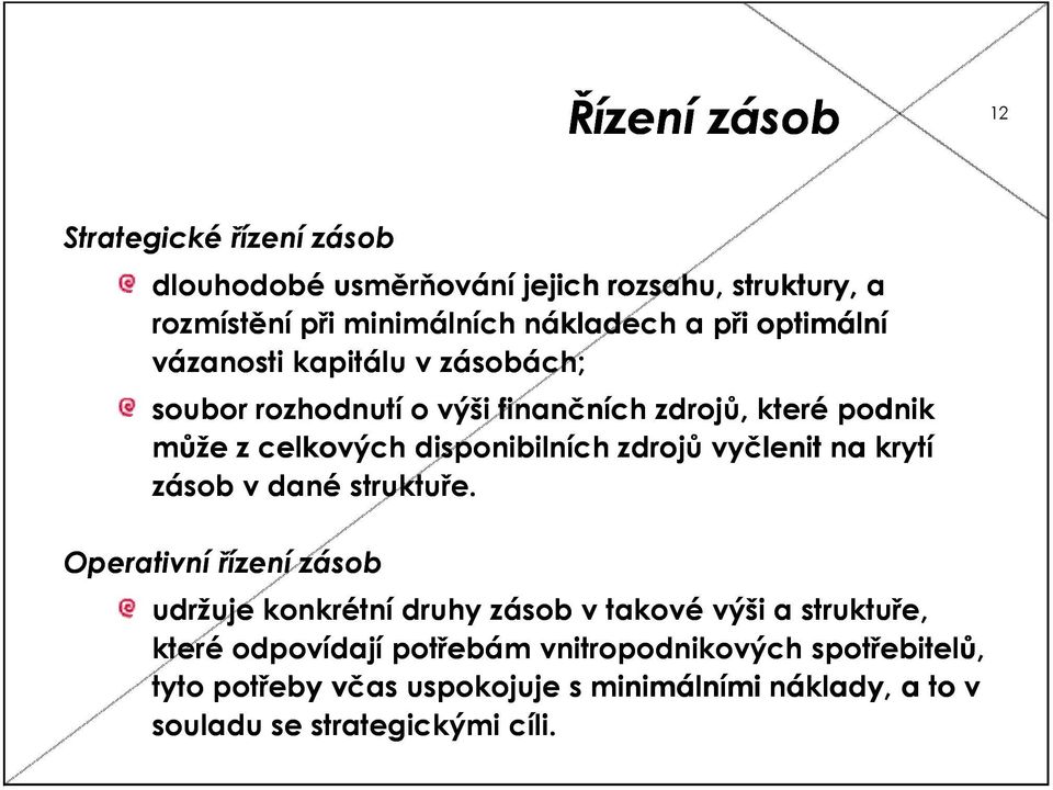 zdrojů vyčlenit na krytí zásob v dané struktuře.