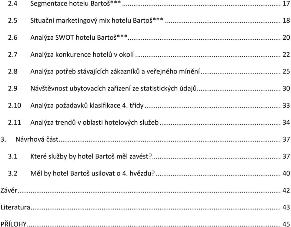 9 Návštěvnost ubytovacích zařízení ze statistických údajů... 30 2.10 Analýza požadavků klasifikace 4. třídy... 33 2.