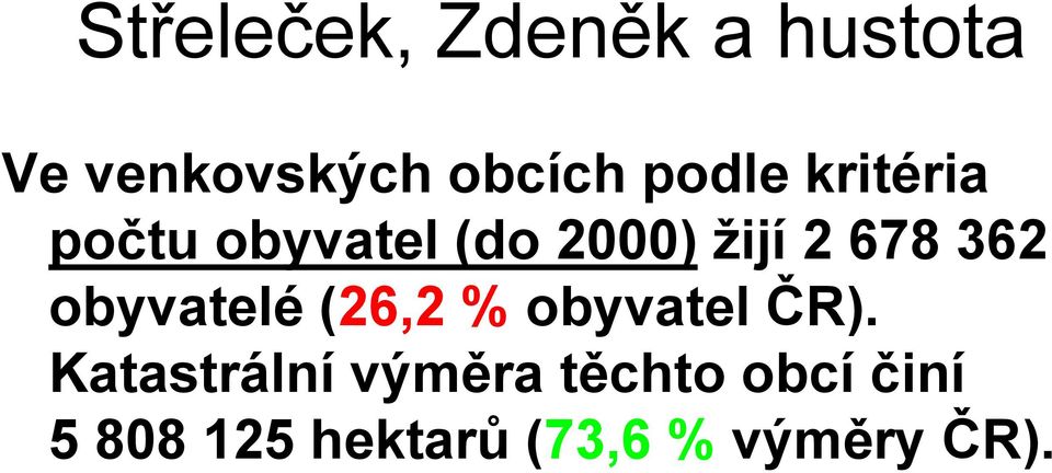 362 obyvatelé (26,2 % obyvatel ČR).