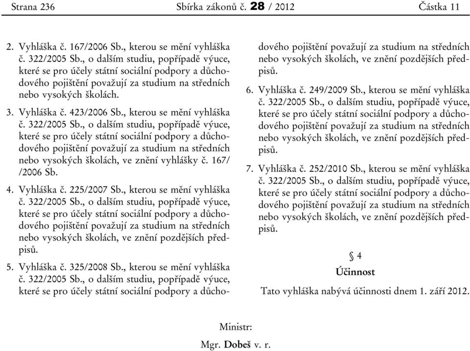 , kterou se mění vyhláška č. 322/2005 Sb.