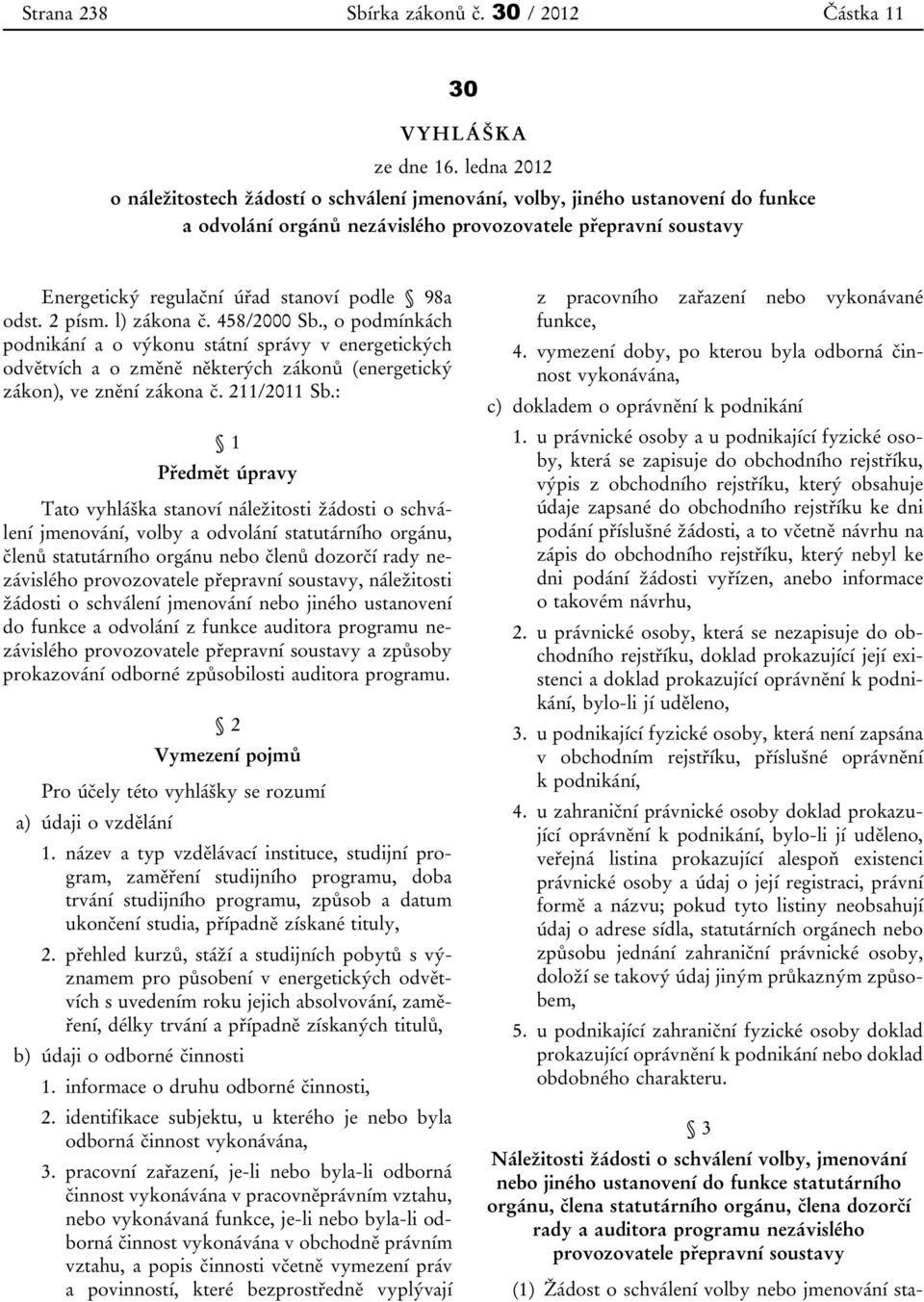 98a odst. 2 písm. l) zákona č. 458/2000 Sb., o podmínkách podnikání a o výkonu státní správy v energetických odvětvích a o změně některých zákonů (energetický zákon), ve znění zákona č. 211/2011 Sb.