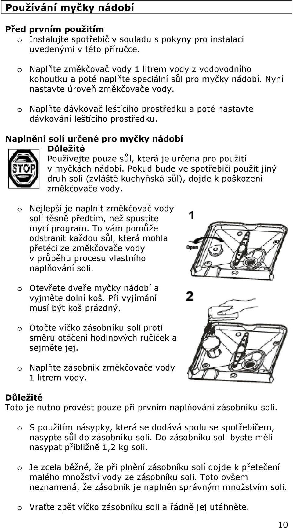 o Naplňte dávkovač leštícího prostředku a poté nastavte dávkování leštícího prostředku.