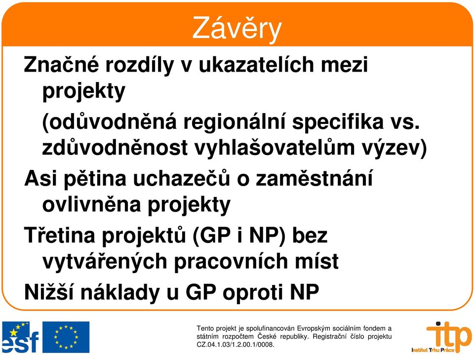 zdůvodněnost vyhlašovatelům výzev) Asi pětina uchazečů o