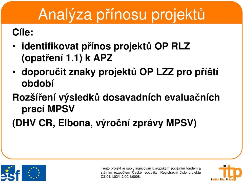 1) k APZ doporučit znaky projektů OP LZZ pro příští