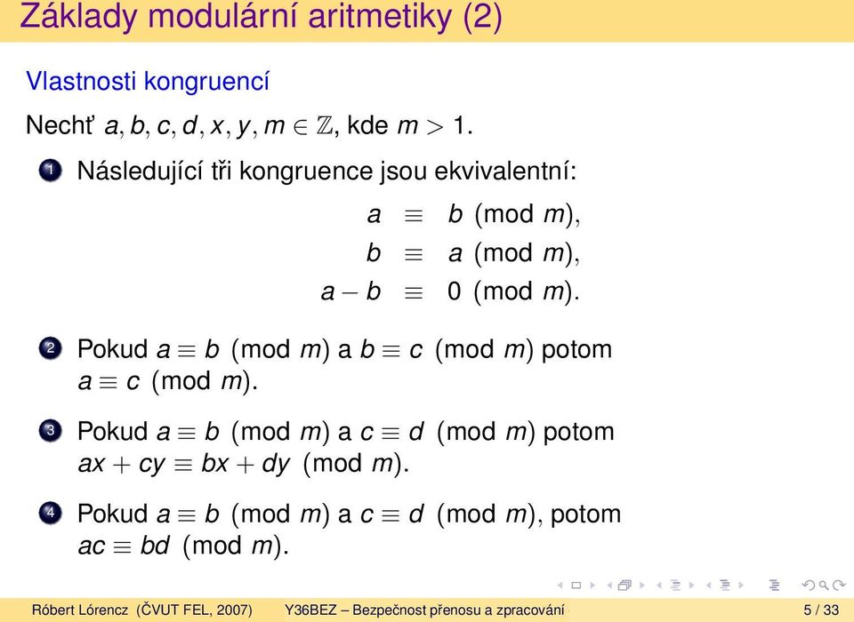 2 Pokud a b (mod m) a b c (mod m) potom a c (mod m).