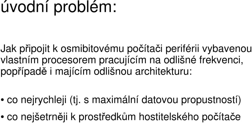 popřípadě i majícím odlišnou architekturu: co nejrychleji (tj.